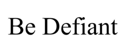 BE DEFIANT trademark