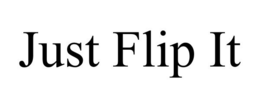 JUST FLIP IT trademark