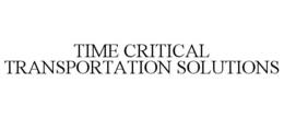 TIME CRITICAL TRANSPORTATION SOLUTIONS trademark