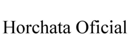 HORCHATA OFICIAL trademark