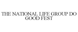 THE NATIONAL LIFE GROUP DO GOOD FEST trademark