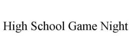 HIGH SCHOOL GAME NIGHT trademark