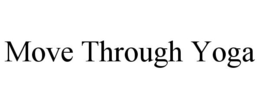 MOVE THROUGH YOGA trademark