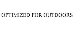 OPTIMIZED FOR OUTDOORS trademark