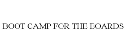 BOOT CAMP FOR THE BOARDS trademark