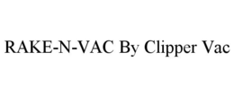 RAKE-N-VAC BY CLIPPER VAC trademark