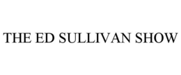 THE ED SULLIVAN SHOW trademark