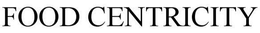 FOOD CENTRICITY trademark
