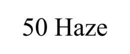50 HAZE trademark