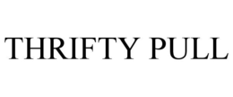 THRIFTY PULL trademark