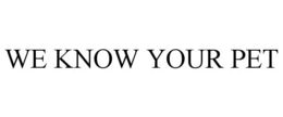 WE KNOW YOUR PET trademark