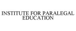 INSTITUTE FOR PARALEGAL EDUCATION trademark