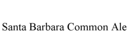 SANTA BARBARA COMMON ALE trademark