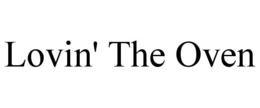LOVIN' THE OVEN trademark