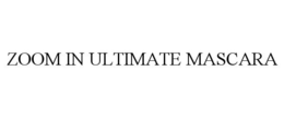 ZOOM IN ULTIMATE MASCARA trademark