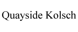 QUAYSIDE KOLSCH trademark