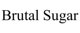 BRUTAL SUGAR trademark