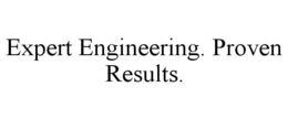 EXPERT ENGINEERING. PROVEN RESULTS. trademark