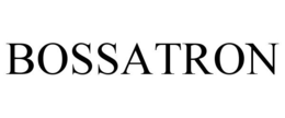 BOSSATRON trademark