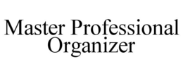 MASTER PROFESSIONAL ORGANIZER trademark