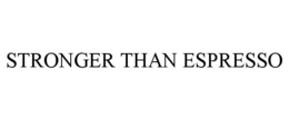 STRONGER THAN ESPRESSO trademark