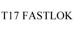 T17 FASTLOK trademark