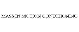 MASS IN MOTION CONDITIONING trademark