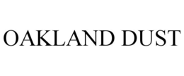 OAKLAND DUST trademark