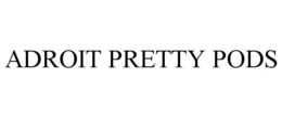 ADROIT PRETTY PODS trademark