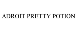 ADROIT PRETTY POTION trademark