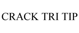 CRACK TRI TIP trademark