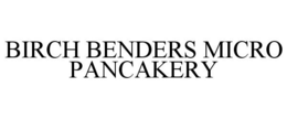 BIRCH BENDERS MICRO PANCAKERY trademark