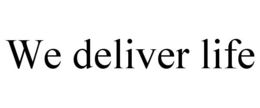 WE DELIVER LIFE trademark