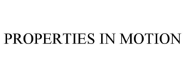 PROPERTIES IN MOTION trademark
