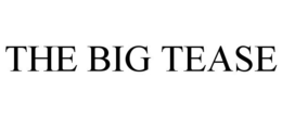 THE BIG TEASE trademark