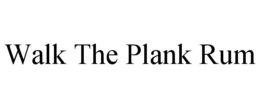 WALK THE PLANK RUM trademark