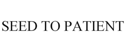 SEED TO PATIENT trademark
