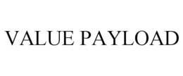 VALUE PAYLOAD trademark