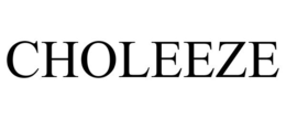 CHOLEEZE trademark