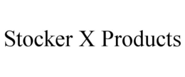 STOCKER X PRODUCTS trademark