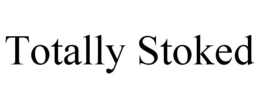 TOTALLY STOKED trademark