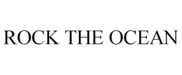 ROCK THE OCEAN trademark