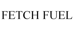 FETCH FUEL trademark