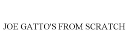 JOE GATTO'S FROM SCRATCH trademark