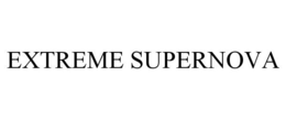 EXTREME SUPERNOVA trademark