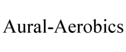 AURAL-AEROBICS trademark