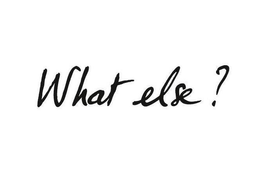 WHAT ELSE? trademark