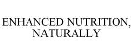 ENHANCED NUTRITION, NATURALLY trademark