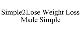 SIMPLE2LOSE WEIGHT LOSS MADE SIMPLE trademark