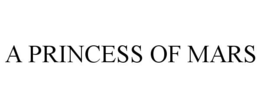 A PRINCESS OF MARS trademark